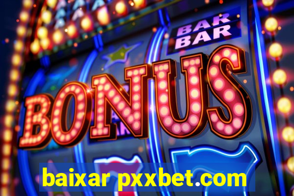 baixar pxxbet.com